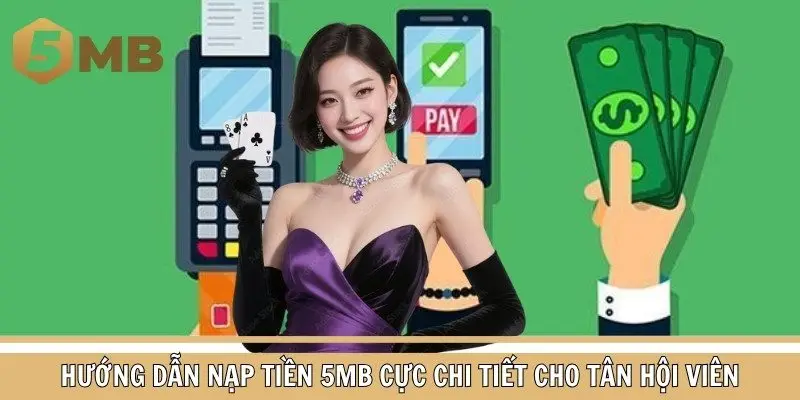 Hướng dẫn newbie nạp tiền 5MB từ chi tiết theo từng bước