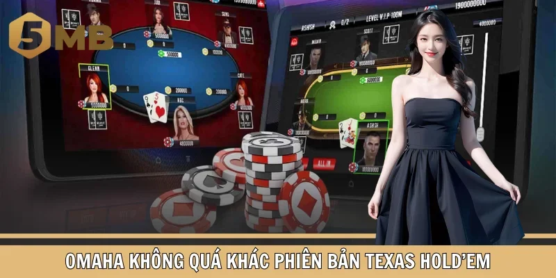 Omaha không quá khác phiên bản Texas Hold’em