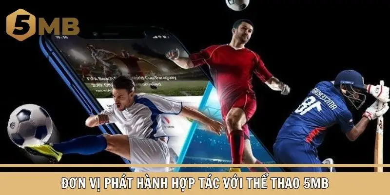 Tổng hợp tất cả các đơn vị phát hành hợp tác với thể thao 5MB